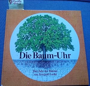 Die Baum - Uhr. Das Jahr der Baueme.