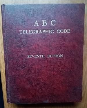 The Seventh Edition Five-Letter ABC Universal Commercial Telegraphic Code Specially Adapted for t...