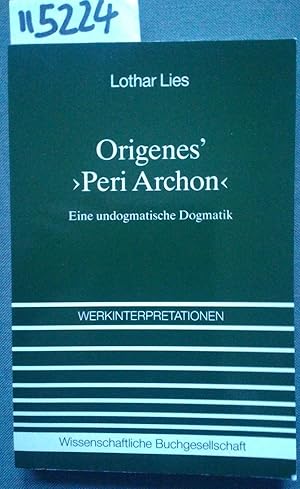 Origenes - Peri Archan- Eine undogmatische Dogmatik Werkinterpretation