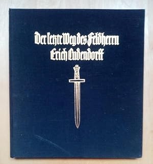 Der letzte Weg des Feldherrn Erich Ludendorff Einziger geschlossener Text-Bilbericht von den Trau...