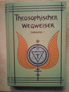 Theosopischer Wegweiser I. Jahrgang 1899 Monatsschrift zur Verbreitung einer höheren Weltanschauung