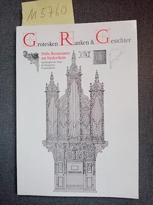 Grotesken, Ranken und Gesichter der Orgel der frühen Renaissance am Niederrhein am Beispiel der K...