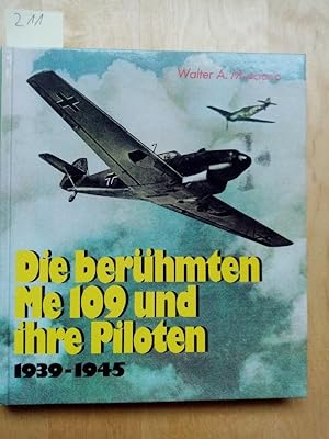 Die beruehmten ME 109 uind ihre Piloten 1939-1945