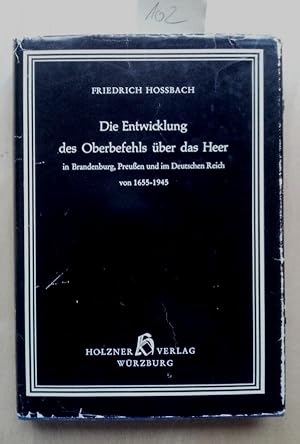 Die Entwicklung des Oberbefehls ueber das Heer in Brandenburg, Preußen und im deutschen Reich von...