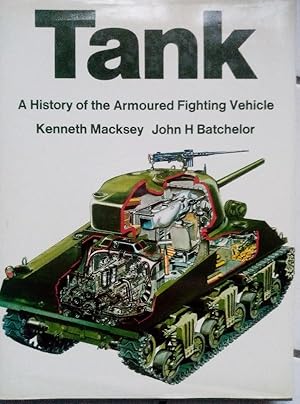 Tank. A History of the Armoured Fighting Vehicle