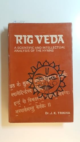 Rig Veda: A Scientific and Intellectual Analysis of the Hymns