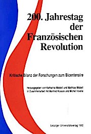 Bild des Verkufers fr 200. Jahrestag der Franzsischen Revolution: Kritische Bilanz der Forschungen zum Bicentenaire zum Verkauf von Che & Chandler Versandbuchhandlung