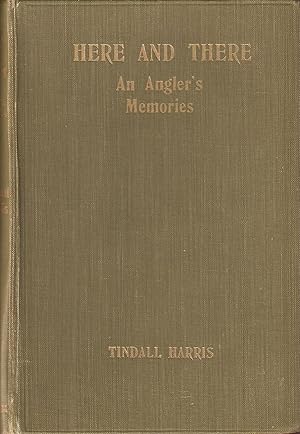 Image du vendeur pour HERE AND THERE: AN ANGLER'S MEMORIES. By Tindall Harris. mis en vente par Coch-y-Bonddu Books Ltd