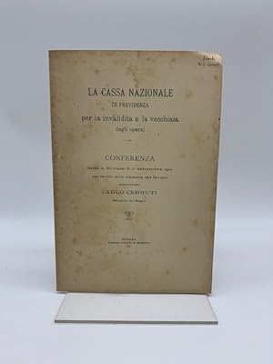 La cassa nazionale di previdenza per la invalidita' e la vecchiaia degli operai. Conferenza fatta...