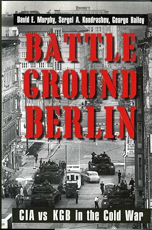 Battleground Berlin: CIA vs. KGB in the Cold War