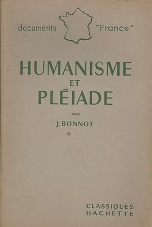 Humanisme et Pléiade. L'histoire. La Doctrine. Les OEuvres