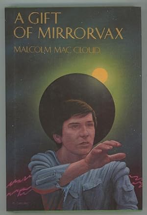 Bild des Verkufers fr A Gift of Mirrorvax by Malcolm Mac Cloud (First Edition) zum Verkauf von Heartwood Books and Art