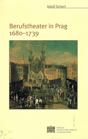 Berufstheater in Prag 1680 - 1739. Österreichische Akademie der Wissenschaftn, Kommission für The...