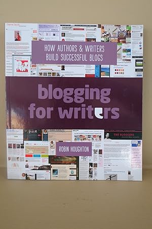 BLOGGING FOR WRITERS How Authors & Writers Build Successful Blogs