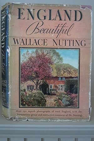 ENGLAND BEAUTIFUL Illustrated by the Author with Pictures of Rural England with Special Reference...