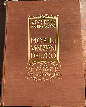 IL MOBILE VENEZIANO DEL '700 raccolto a cura di G. Morazzoni