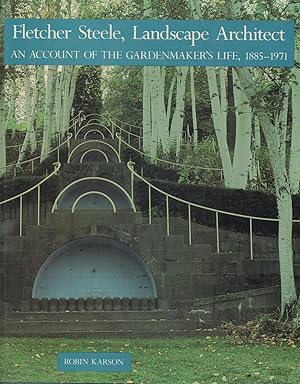 Image du vendeur pour Fletcher Steele, Landscape Architect An Account of the Gardenmaker's Life 1885-1971 mis en vente par lamdha books