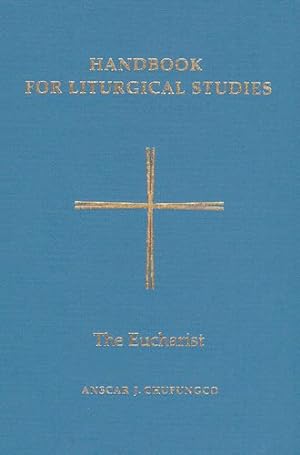 Bild des Verkufers fr Handbook for Liturgical Studies : The Eucharist zum Verkauf von GreatBookPrices