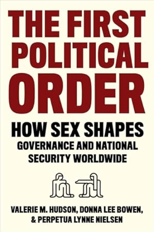 Immagine del venditore per First Political Order : How Sex Shapes Governance and National Security Worldwide venduto da GreatBookPrices