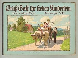 Grüß' Gott, ihr lieben Kinderlein / [Farbige] Bilder von Ernst Kutzer. Verse von Hans Heller .(=[...