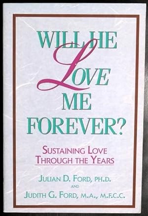 Seller image for Will He Love Me Forever?: Sustaining Love Through the Years for sale by GuthrieBooks