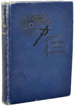 Image du vendeur pour THE TURK AND THE LAND OF HAIG OR TURKEY AND ARMENIA. DESCRIPTIVE, HISTORICAL, AND PICTURESQUE mis en vente par BLACK SWAN BOOKS, INC., ABAA, ILAB