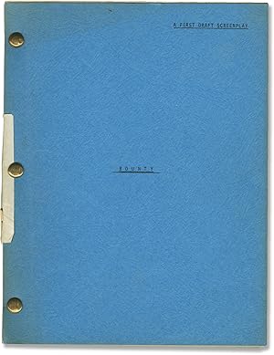 Bounty (Two original screenplays for an unproduced film)