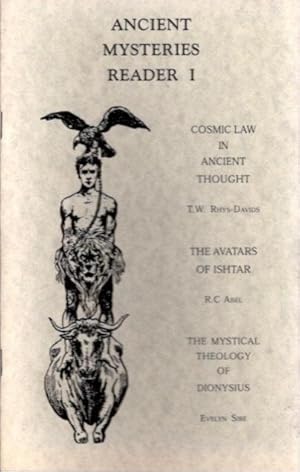 Seller image for ANCIENT MYSTERIES READER I: Cosmic Law in Ancient Thought, The Avatars of Ishtar & The Mystical Theology of Dionysius for sale by By The Way Books