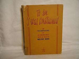 Imagen del vendedor de To Sin I Was Constrained or the Confessions of an Abandoned Wife a la venta por curtis paul books, inc.