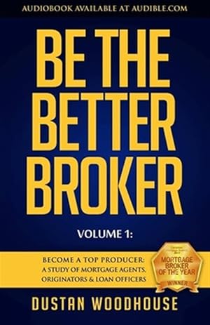 Seller image for Be the Better Broker, Volume 1: So You Want to Be a Broker? for sale by GreatBookPrices