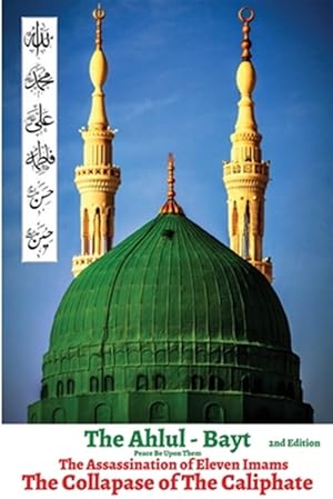 Seller image for The Ahlul - Bayt 2nd Edition, The Assassination Of Eleven Imams, The Collapse Of The Caliphate for sale by GreatBookPrices