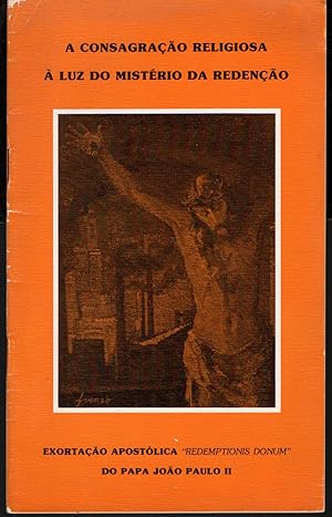 A CONSAGRAÇÃO RELIGIOSA À LUZ DO MISTÉRIO DA REDENÇÃO: Exortação Apostólica "Redemptionis Donum"