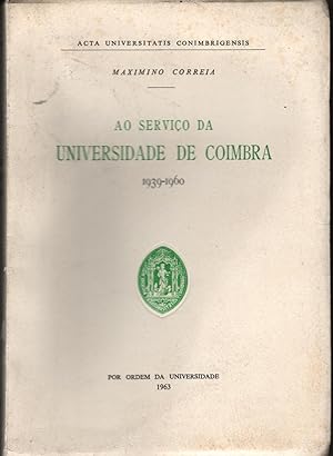 AO SERVIÇO DA UNIVERSIDADE DE COIMBRA 1939-1960