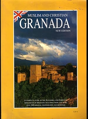 GRANADA MUSLIM AND CHRISTIAN: Acomplete guide to the Alhambra and Christian monuments of Granada ...