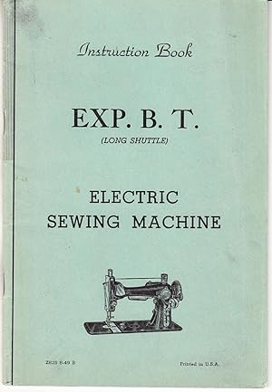 Exp. B.T. (Long Shuttle) Electric Sewing Machine Instruction Book