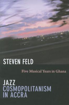 Immagine del venditore per Jazz Cosmopolitanism in Accra: Five Musical Years in Ghana (Paperback or Softback) venduto da BargainBookStores