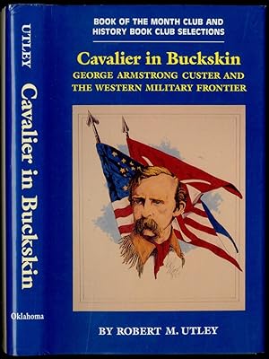 Seller image for Cavalier in Buckskin: George Armstrong Custer and the Western Military Frontier for sale by Between the Covers-Rare Books, Inc. ABAA