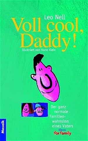 Bild des Verkufers fr Voll cool, Daddy: Der ganz normale Familienwahnsinn eines Vaters zum Verkauf von Gerald Wollermann