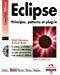 Bild des Verkufers fr Eclipse : Principes, Patterns Et Plug-in zum Verkauf von RECYCLIVRE