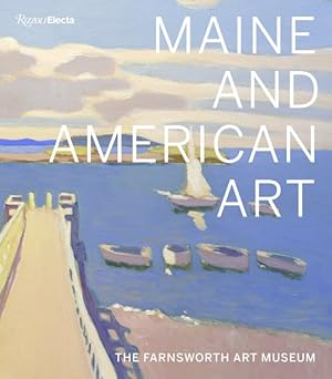 Image du vendeur pour Maine and American Art : The Farnsworth Art Museum mis en vente par GreatBookPrices