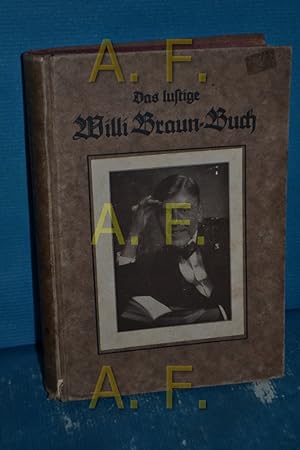 Bild des Verkufers fr Das lustige Willy Braun-Buch : Ein heiteres Brevier. zum Verkauf von Antiquarische Fundgrube e.U.