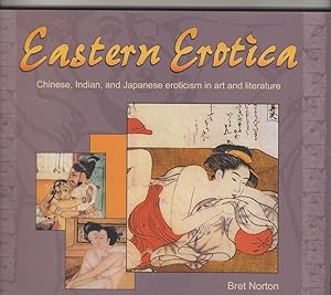 Bild des Verkufers fr EASTERN EROTICA: CHINESE, INDIAN AND JAPANAESE EROTICISM IN ART AND LITERATURE zum Verkauf von BOOK NOW