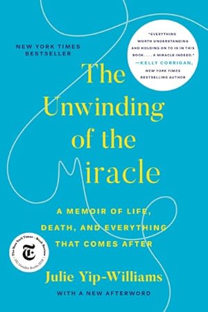 Seller image for Unwinding of the Miracle : A Memoir of Life, Death, and Everything That Comes After for sale by GreatBookPrices