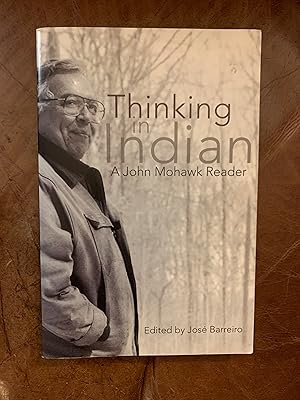 Seller image for Thinking in Indian: A John Mohawk Reader for sale by Three Geese in Flight Celtic Books