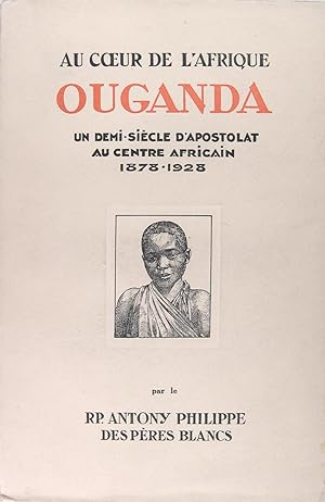 Au coeur de l'Afrique - Ouganda - Un demi-siècle d'apostolat au centre africain 1878/1928.