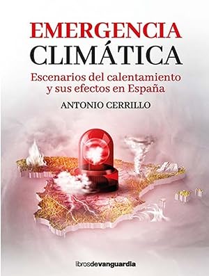 Emergencia climática Escenarios del calentamiento y sus efectos en España