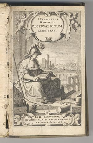 Johannis Frederici Gronovii Observationum libri tres. Editio secunda, priori emendatior & altero ...