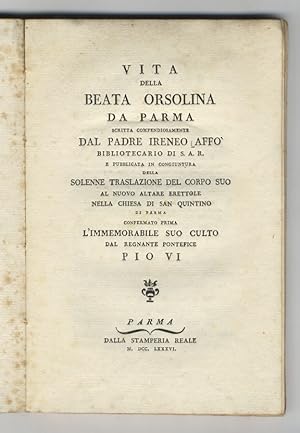 Vita della beata Orsolina da Parma scritta compendiosamente dal padre Ireneo Affò bibliotecario d...