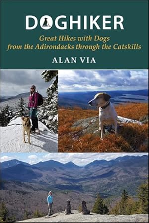 Bild des Verkufers fr Doghiker : Great Hikes With Dogs from the Adirondacks Through the Catskills zum Verkauf von GreatBookPrices