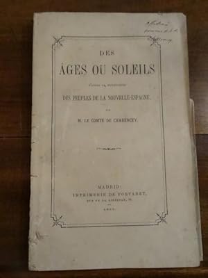 Des Ages ou Soleils d'après la Mythologie des peuples de la Nouvelle-Espagne.